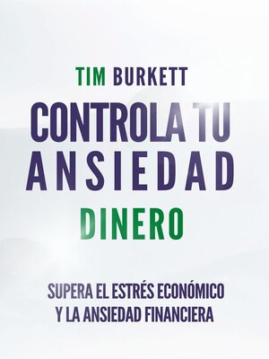 cover image of Controla Tu Ansiedad Dinero--Supera El Estrés Económico Y La Ansiedad Financiera